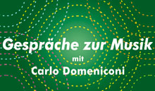 Gespräche zur Musik, Carlo Domeniconi Konzerte, Januar - Juni 2017 Gespräche zur Musik, Carlo Domeniconi Konzerte, Januar - Juni 2017